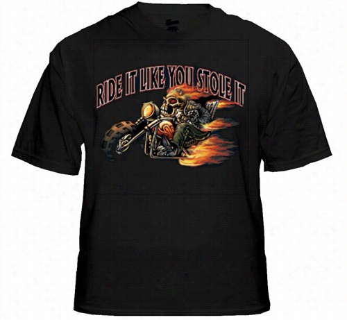 Biker Shirts - &quot;ride It Like You Stole It&quot; Biker Shirt