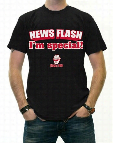 Charlie Says - News Flash I'm Special! T-shirt