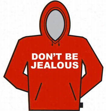 Dont Be Jealos Hoodie