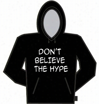 Don't Believet He Hype Hoodie