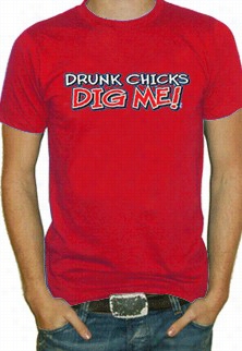 Drunkk Chidks Dig Me M Ens T-shirt