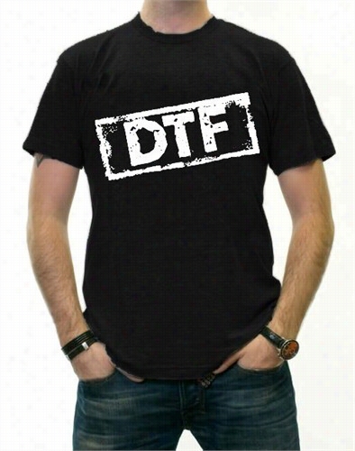 Dtf Down To Fu*k -shirt