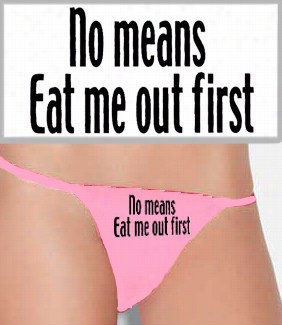 Eat Me Out First Thong