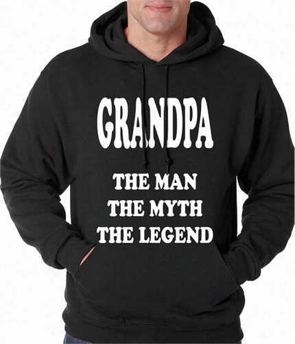 Grandpa The Man The Myth The Legend Adult Hooddie