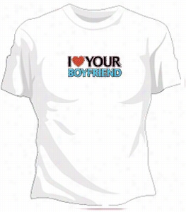 I Lovve Your Boyfriend Girls T-shirt