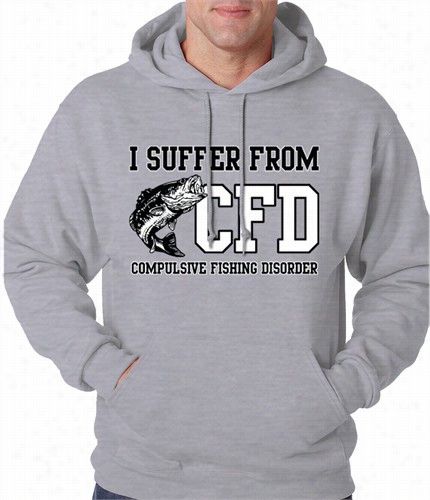 I Suffer From Compulsive Fishing Disorder Adult Hoodie