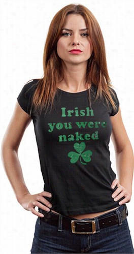 Irsh You Were Naked (dark Gree Nprint) Girl' T-shirt