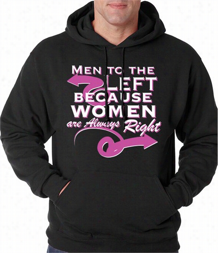 Men To The  Left, Because Women Are Always Right Adult Hoodie