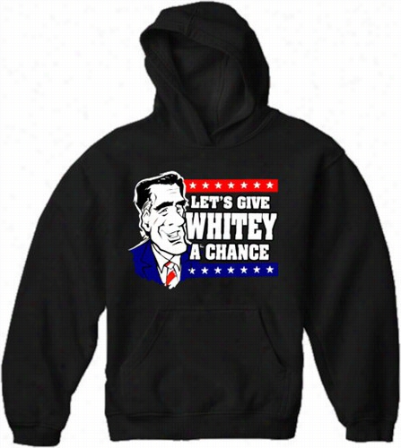 Mitt Romney 2012 :: Allow's Give Whitey A Chance Adult Hoodie