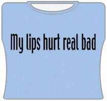 My Lips Hurt Real Bad Girls  T-shirt (lt Bblue)