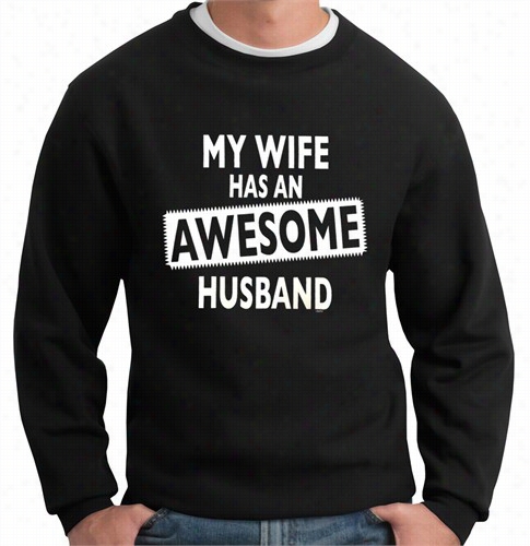 My Wife Has An Awesome Husba Nd Crew Neck Sweatshirt