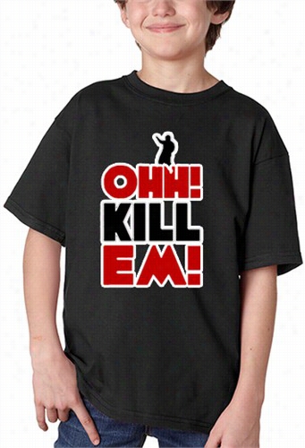 Ohh! Kill Em! Kid's T-shirt