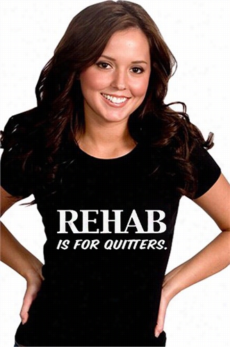 Rehab Is For Quitters Girls T-shirt