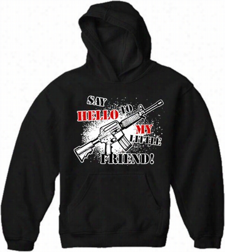 Say Hello To My Ilttle Friend Adult  Hoodie