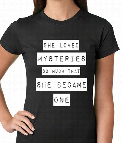 She Loved Ymsteries So Much, She Became One Ladies T-shirt