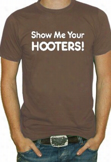 Show Me Your Hootes T-shirt