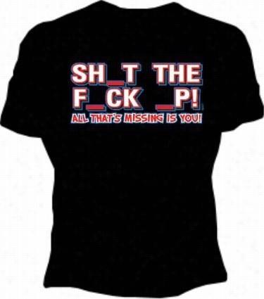 Sh_t The F_ck _p Giirls T-shirt