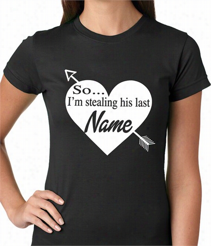 So I'm Stealing His Name C Ouples Ladies T-shirt