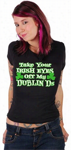 Taake Your Irish Eyes Off My Dublin Ds Girls T-shirt