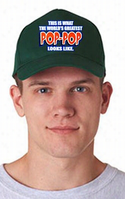 This Is What The World's Greatst Pop - Pop Looks Llike Baseball Hat