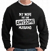 My Wife Has An Awesome Husband Crew Neck Sweatshirt