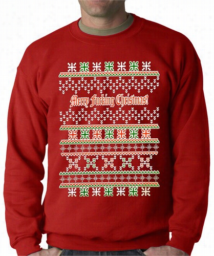 Ugly Christas Sweater - Merry F*cking Christmaas Adult Crewneck