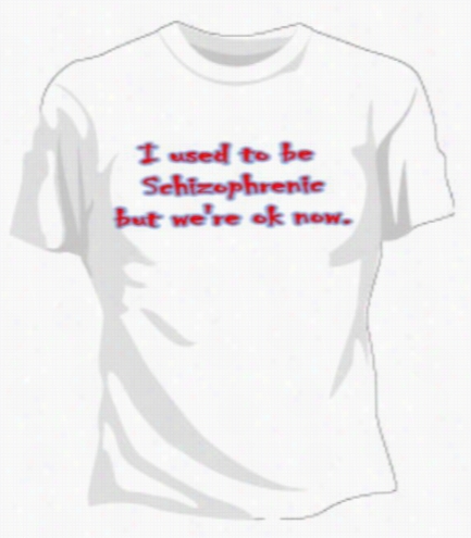 Used To Be Schizophrenic Girls T-shirt