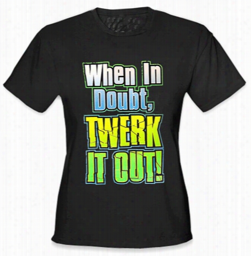 When In Doubt Twerk It Out! Girl's T-shirt