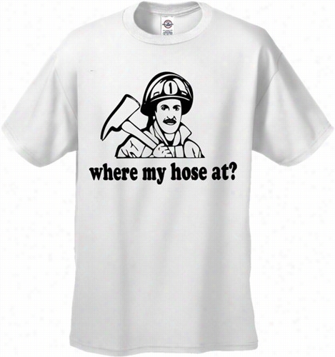 Where My Hose At? Men's T-shrt