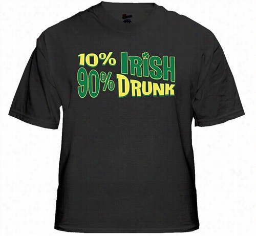 10% Irish 90% Drunk T-shirt