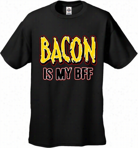 Bacon Is My Bff Men's T-shirt