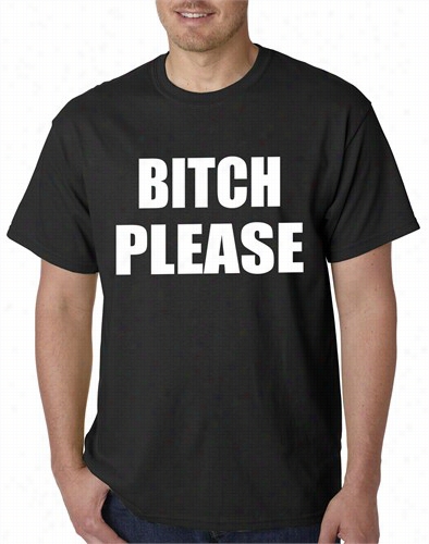 Bitch Please, As Worn By Khloe Kardashian Mens T-shirt