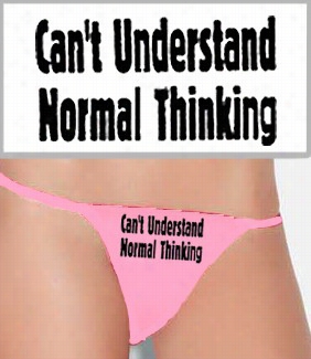 C.u.n.t. (can't  Understand Normal Thin,ing) Thonng