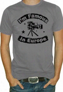 Famous In Eruope T-shirt