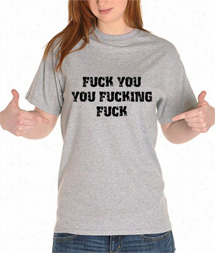 F*ck You You F*cking F*ck Girl's T-shirt