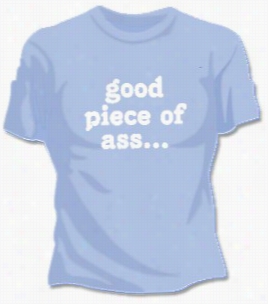 Goood Piece Of Ass Girls T-shirt