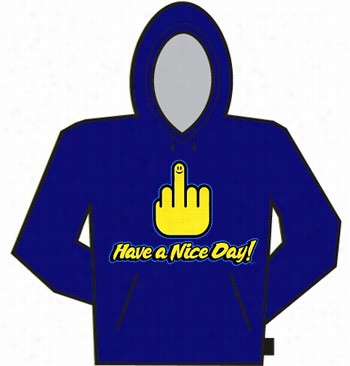 Have A Nice Day Hoodie