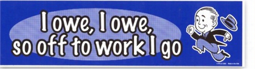 I Owe, I Owe Bumper Car Magnet