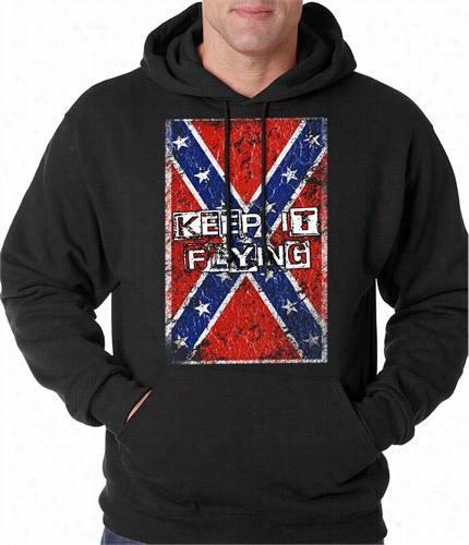 Keep It Flying Confedertae Flag Dult Hoodie