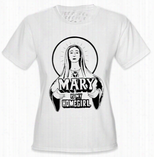 Mary Is My Home Girl Girrls T-shirt