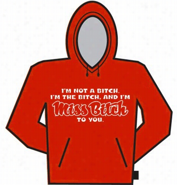 Miss Bich To You Hoodie