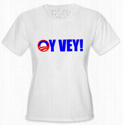 Oy Vey! Barack  Obama Ladies T-shirt