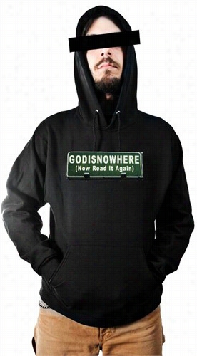 Religgious Sweatshirts - Godisnowhere God Is Now Here! Hoodie