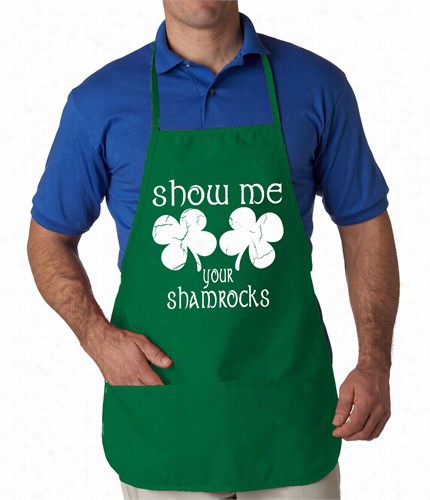 Show Me Your Shamrocks St. Patrick's Day  Apron