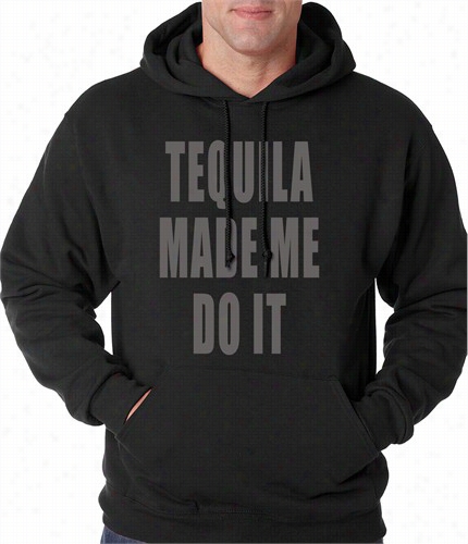 Tequila Made Medo It Drinking Adult Hoodie