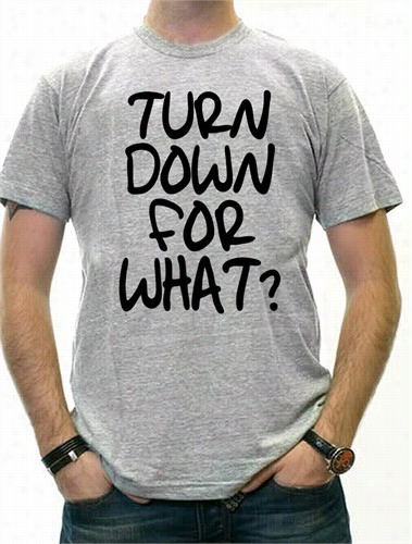 Turn Down For What? Men's Hip-hop T-shirt