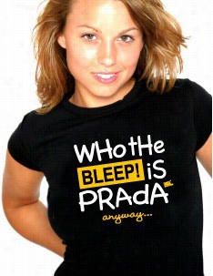 What The Bleep! Is Prada  Anyway Girls Tee