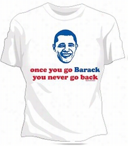 Barack Obam A T-shirt :: Once You Go Barack You Never Move Back Girls T-shirt