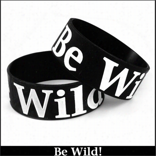 Be Wild! Designner Rubber Saying Bracelet