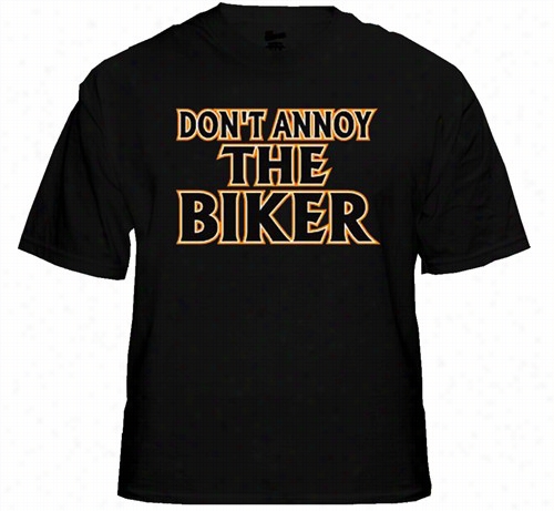 Biker T-hirts - Don't Annoy The Biker T-shirt